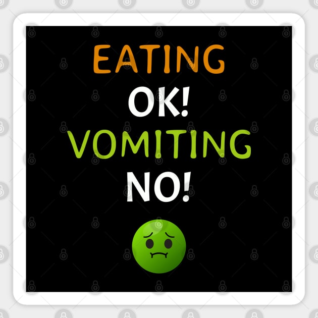 Eating OK! Vomiting NO! Magnet by Axiomfox